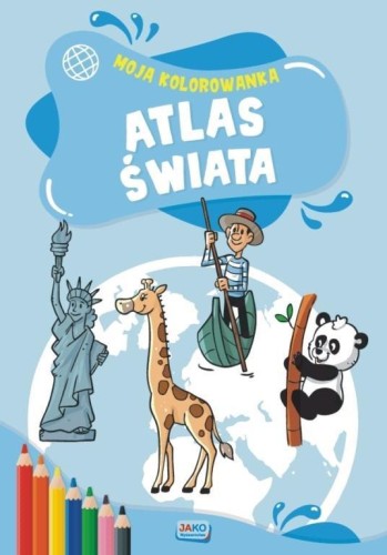 Moja kolorowanka. Atlas świata, praca zbiorowa
