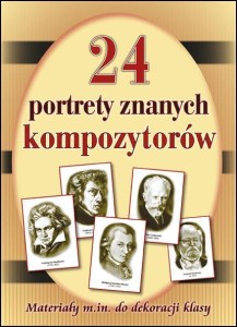 24 PORTRETY NAJSŁYNNIEJSZYCH KOMPOZYTORÓW