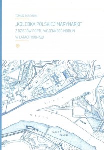 KOLEBKA POLSKIEJ MARYNARKI. Z DZIEJÓW PORTU...