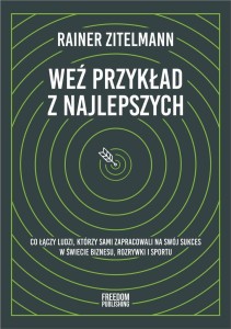 WEŹ PRZYKŁAD Z NAJLEPSZYCH, RAINER ZITELMANN