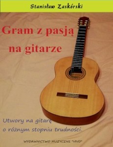 GRAM Z PASJĄ NA GITARZE. UTWORY NA GITARĘ...