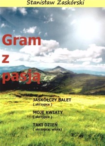 GRAM Z PASJĄ JASKÓŁCZY BALET, STANISŁAW ZASKÓRSKI