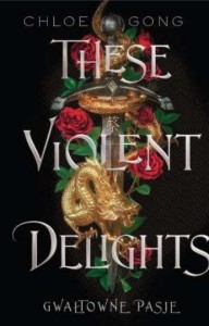 THESE VIOLENT DELIGHTS. GWAŁTOWNE PASJE