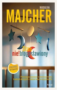 STAN NIE! BŁOGOSŁAWIONY, MAGDALENA MAJCHER