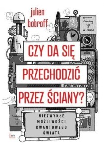 CZY DA SIĘ PRZECHODZIĆ PRZEZ ŚCIANY?