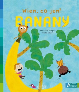 AKADEMIA MĄDREGO DZIECKA. WIEM, CO JEM! BANANY