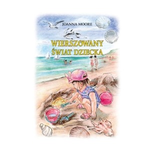 WIERSZOWANY ŚWIAT DZIECKA, JOANNA MOORE