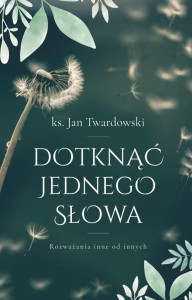 DOTKNĄĆ JEDNEGO SŁOWA. ROZWAŻANIA INNE OD INNYCH