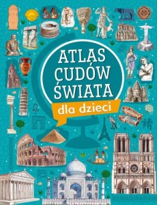 ATLAS CUDÓW ŚWIATA DLA DZIECI, IZABELA WOJTYCZKA