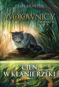 WOJOWNICY MANGA. CIEŃ W KLANIE RZEKI, ERIN HUNTER
