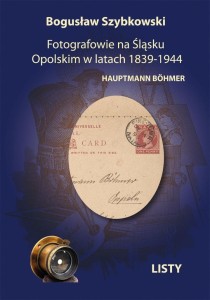 FOTOGRAFOWIE NA ŚLĄSKU OPOLSKIM W LATACH 1839-1944