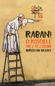 RABAN! O KOŚCIELE NIE Z TEJ ZIEMI, MIROSŁAW WLEKŁY