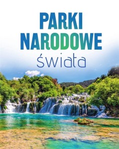 PARKI NARODOWE ŚWIATA, PRACA ZBIOROWA