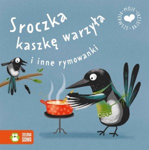 MOJE PIERWSZE BAJECZKI. SROCZKA KASZKĘ WARZYŁA..