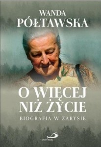 O WIĘCEJ NIŻ ŻYCIE, WANDA PÓŁTAWSKA