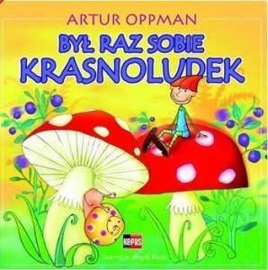 BYŁ RAZ SOBIE KRASNOLUDEK, ARTUR OPPMAN