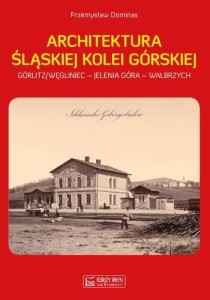 ARCHITEKTURA ŚLĄSKIEJ KOLEI GÓRSKIEJ