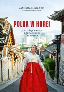 POLKA W KOREI. JAK SIĘ ŻYJE W KRAJU K-POPU..