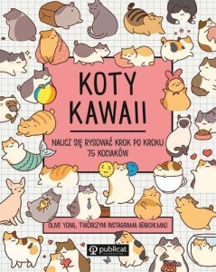 KOTY KAWAII. NAUCZ SIĘ RYSOWAĆ KROK PO KROKU