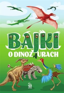 BAJKI O DINOZAURACH, ELŻBIETA SAFARZYŃSKA
