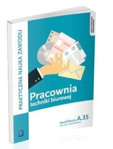 PRACOWNIA TECHNIKI BIUROWEJ. KWALIFIKACJA A.35
