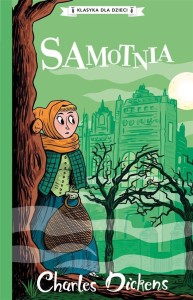 KLASYKA DLA DZIECI T.3 SAMOTNIA, CHARLES DICKENS