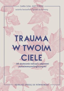 TRAUMA W TWOIM CIELE, SARA SZAL GOTTFRIED