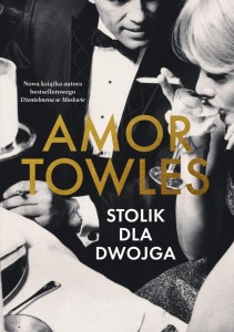 STOLIK DLA DWOJGA, AMOR TOWLES