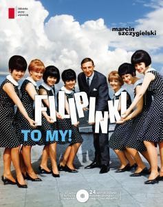 FILIPINKI, TO MY! + CD, MARCIN SZCZYGIELSKI