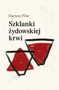 SZKLANKI ŻYDOWSKIEJ KRWI, DARIUSZ FILAR