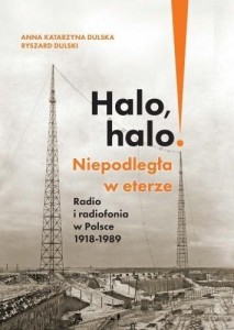 HALO, HALO! NIEPODLEGŁA W ETERZE: RADIO I..