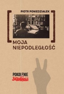 MOJA NIEPODLEGŁOŚĆ, PIOTR PONIEDZIAŁEK