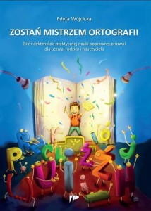 ZOSTAŃ MISTRZEM ORTOGRAFII, EDYTA WÓJCICKA