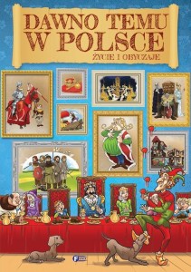 DAWNO TEMU W POLSCE. ŻYCIE I OBYCZAJE