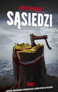 SĄSIEDZI T.1 OSTATNI ŚWIADKOWIE UKRAIŃSKIEGO..