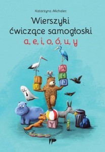 WIERSZYKI ĆWICZĄCE SAMOGŁOSKI A, E, I, O, Ó, U, Y