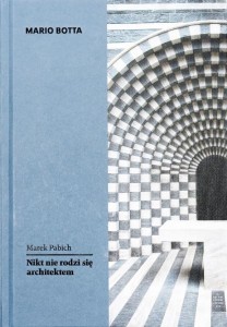 MARIO BOTTA. NIKT NIE RODZI SIĘ ARCHITEKTEM