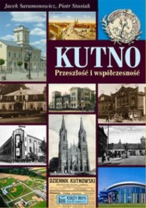 KUTNO PRZESZŁOŚĆ I WSPÓŁCZESNOŚĆ