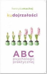 KU DOJRZAŁOŚCI, HENRYKA MACHEJ