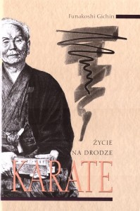 ŻYCIE NA DRODZE. KARATE, FUNAKOSHI GICHIN
