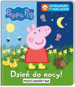 PEPPA PIG. WYZWANIA DLA MALUCHA. DZIEŃ DO NOCY