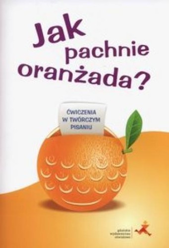 Jak pachnie oranżada?, Iwona Pastuszk