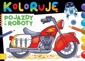 KOLORUJĘ POJAZDY I ROBOTY, SYLWIA KAJDANA