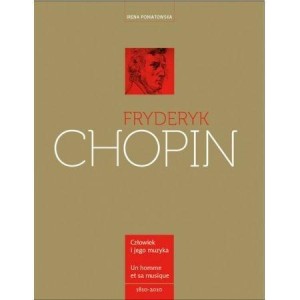 FRYDERYK CHOPIN. CZŁOWIEK I JEGO MUZYKA. L`HOMME E