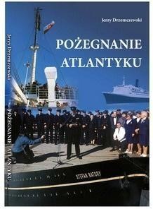 POŻEGNANIE ATLANTYKU, JERZY DRZEMCZEWSKI
