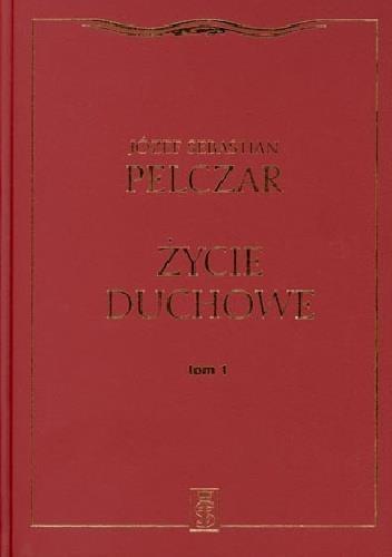 Życie duchowe. Tom I, Józef Sebastian Pelczar