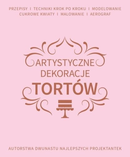 Artystyczne dekoracje tortów, praca zbiorowa