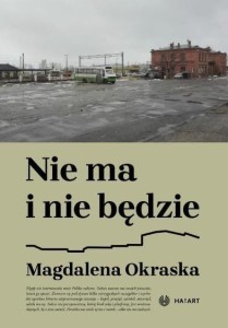 NIE MA I NIE BĘDZIE, MAGDALENA OKRASKA