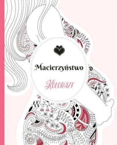 Koloraże. Macierzyństwo, praca zbiorowa