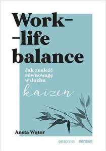 WORK- LIFE BALANCE, ANETA WĄTOR